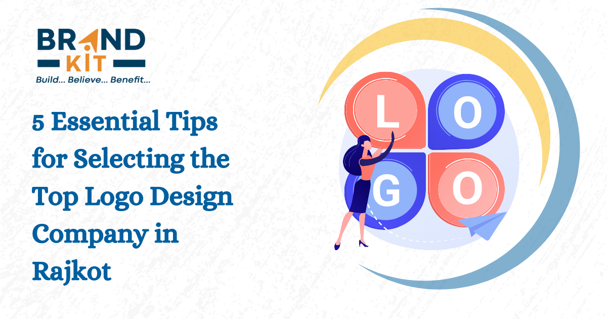 5 Essential Tips for Selecting the Top Logo Design Company in Rajkot